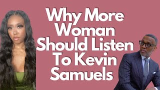 Why More Women Should Listen To KevinSamuels | Why I Support &amp; The Problematic Ways of KevinSamuels