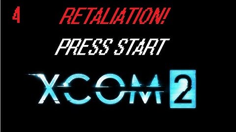 Lets Play XCOM 2 ~ Episode 4 ~ Retaliation!