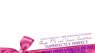 Change Me: Imperfectly Perfect|Breast Cancer & Domestic Violence Conference Promo|10-19-19