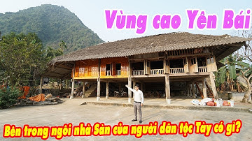 Thăm quan căn nhà sàn của người dân tộc Tày tại Lục Yên