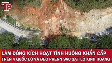 Lâm Đồng kích hoạt tình huống khẩn cấp trên 4 quốc lộ và đèo Prenn sau sạt lở kinh hoàng