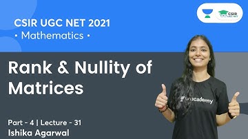 Rank & Nullity of Matrices | CSIR NET | GATE | IIT JAM || By Ishika Agarwal