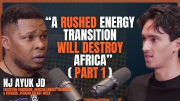 The Realities About Energy, Oil & Gas The West REFUSES To Accept with NJ Ayuk JD (P1)