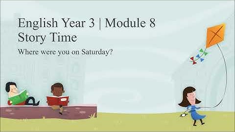 English Year 3 | Module 8 | Story Time