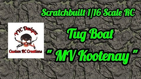 Scratchbuilt 1/16 Scale Tug - MV Kootenay