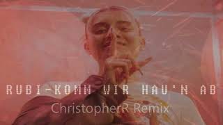 RUBI - "KOMM WIR HAU'N AB" (ChristopherR Remix)