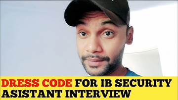 WHAT SHOULD BE YOUR DRESS CODE FOR IB SECURITY ASISTANT INTERVIEW? II #intelligencebureau #mts #ib