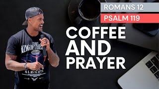 Coffee & Prayer Bible Study March 4, 2022 Romans 12 & Psalm 119 Andrew F Carter