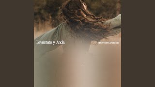 Video thumbnail of "Brittany Arroyo - Levántate Y Anda"