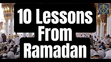 10 Lessons From Ramadan You Should Never Forget
