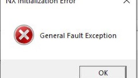 Cài Nx lỗi general fault exception do cạc đồ họa