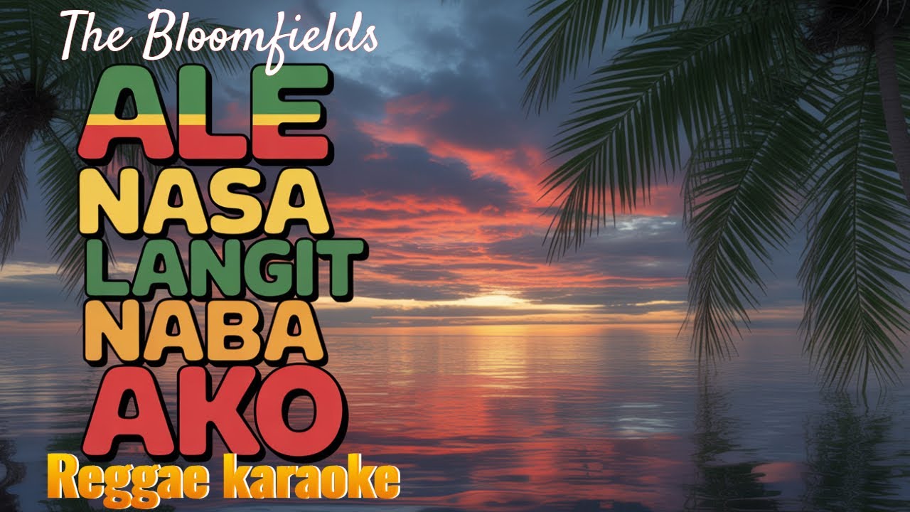 Ale nasa Langit naba ako - The Bloomfields Reggae (karaoke version)