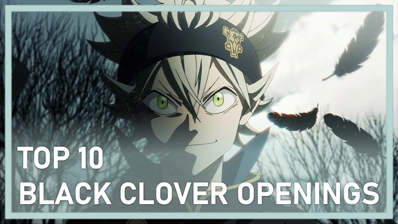 Top 10 Black Clover Openings YouTube
