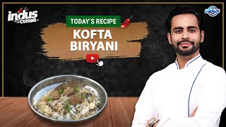 Indus Cuisine with Chef Basim Akhund | Kofta Biryani | Episode 82 | Indus News