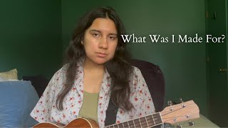 What Was I Made For? - Billie Eilish Ukulele Cover