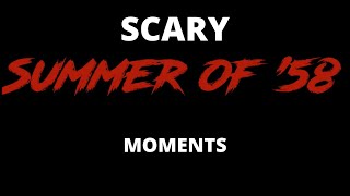 Summer of 58 Scary Moments