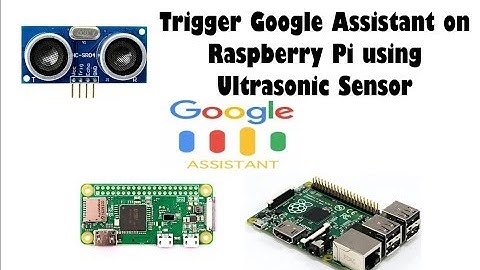 How to Trigger Google Assistant on Raspberry Pi using Ultrasonic Sensor HC SR04