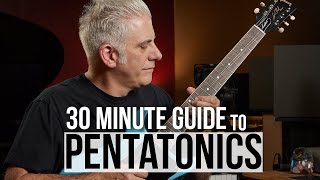 A 30 Minute Expert Guide to Pentatonics on Guitar
