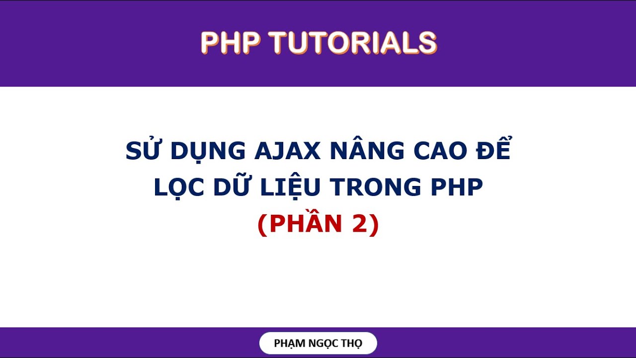 sử dụng ajax lọc dữ liệu trong php (phần 2) - YouTube