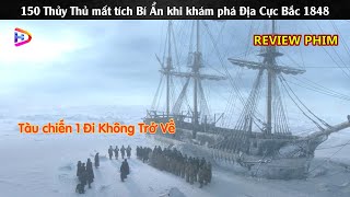 150 Người mất tích Bí Ẩn trong Hành Trình khám phá Địa Cực Bắc 1848 | Review Phim The Terror