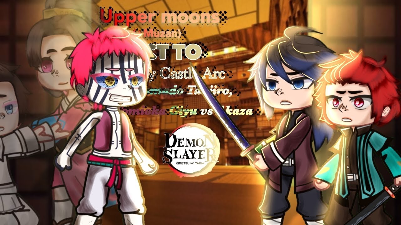 Upper Moons (+Muzan) react to '𝐈𝐧𝐟𝐢𝐧𝐢𝐭𝐲 𝐂𝐚𝐬𝐭𝐥𝐞 𝐀𝐫𝐜' | Giyu, Tanjiro vs Akaza | Demon Slayer |