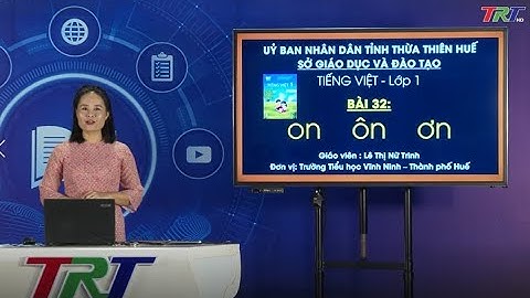 Tiếng Việt lớp 1 (KNTTVCS)- Bài 32: on, ôn, ơn
