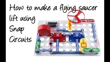 How to make a flying saucer lift using Snap Circuits!