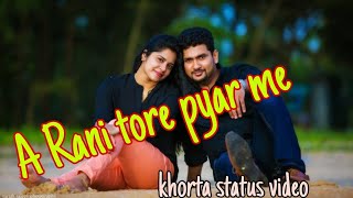 #khorta#arjun mahato#damru #khorta Love status || A_rani_tor_pyar_me..||√√satis das song