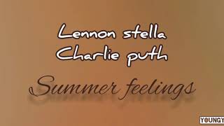 Lennon Stella \& Charlie Puth - Summer Feelings (lyrics)
