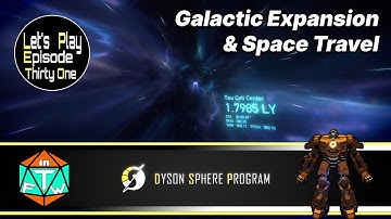 Ep 31 - Galactic Expansion & Space Travel | Dyson Sphere Program (2021) Lets Play