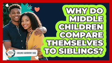 Why Do Middle Children Compare Themselves To Siblings? - Sibling Harmony Hub