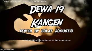 Dewa 19 - Kangen Cover by Eclat Acoustic (lirik)