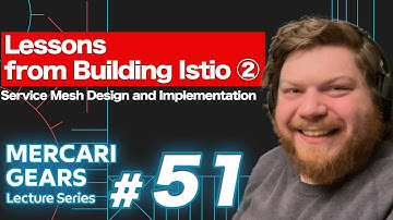 MGLS #51 Lessons from Building Istio - Service Mesh Design and Implementation (2/3) - Zack Butcher