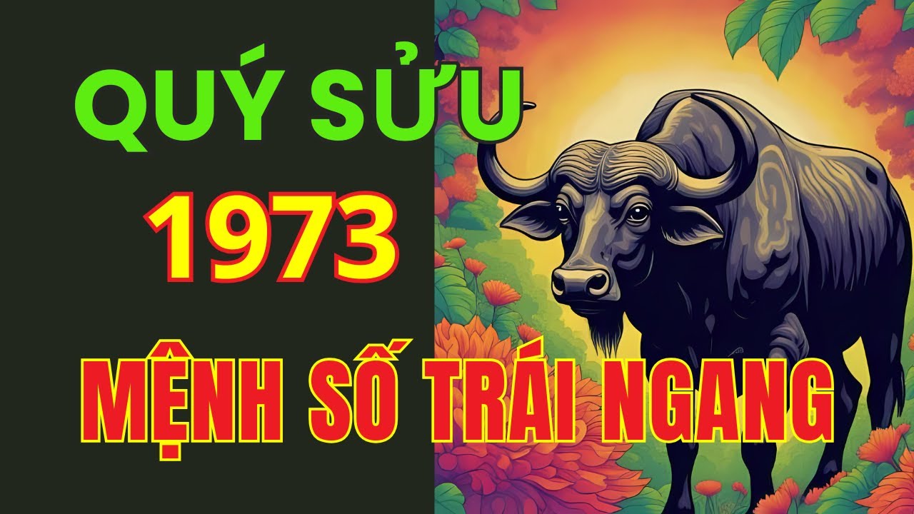 1win android Cuộc đời Tuổi Quý Sửu sinh năm 1973, Mệnh số trái ngang. để sau cùng, Hậu vận là Phúc phần rực rỡ.