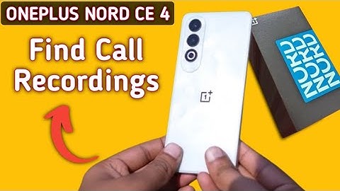 How to find call recording on OnePlus Nord CE 4 5G, how to get call recording on OnePlus Nord CE
