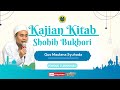 🔴 LIVE || Kajian Kitab Shohih Bukhori || 30 Mei 2024