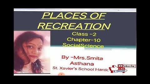 #CLASS #2 #SUBJECT #SOCIAL #SCIENCE #CHAPTER #10 #TOPIC #PLACES #OF #RECREATION #BY #MRS. #SMITA