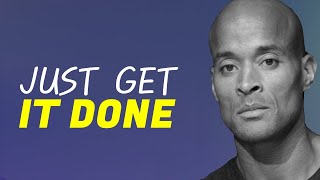 David Goggins Motivation – JUST GET IT DONE (ft. Jocko Willink and Eric Thomas)