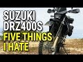 Five Things I HATE About the Suzuki DRZ400S