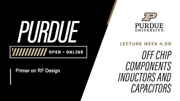 Primer on RF Design | Week 4.08 - Off chip Components  Inductors and Capacitors | Purdue University