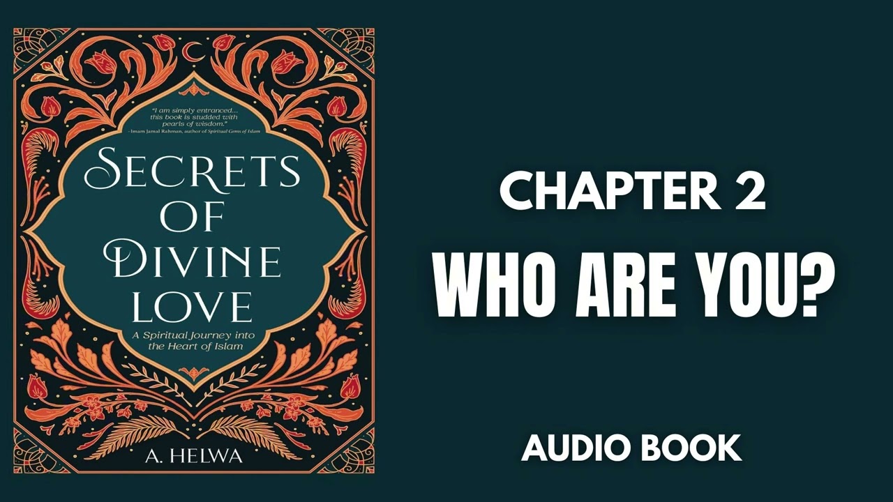 A Helwa Secrets of Divine Love Chapter 2 WHO ARE YOU?