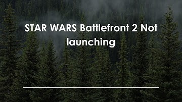 STAR WARS Battlefront 2 Not launching