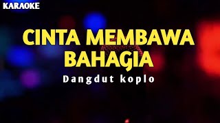 CINTA MEMBAWA BAHAGIA | KARAOKE | NO VOKAL #karaoke #dangdutkoplo #terbaru  #pop  ‎@KAROKEMUSIK