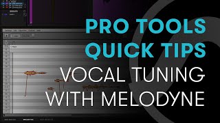 Pro Tools Quick Tips: Vocal Tuning with Melodyne