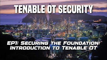 EP1: Securing the Foundation: Introduction to Tenable OT