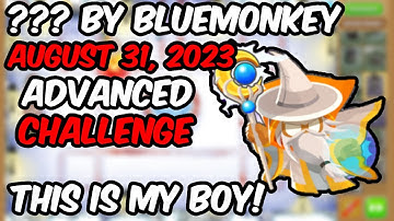 BTD6 ADVANCED CHALLENGE - ??? By BlueMonkey (August 31, 2023)