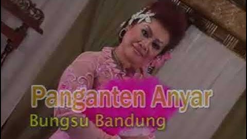 BUNGSU BANDUNG - PANGANTEN ANYAR