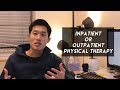Inpatient vs. Outpatient Physical Therapy - Pros and Cons