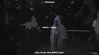 rihanna - intro & stay (ANTI World Tour DVD)