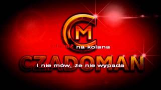 Video thumbnail of "CZADOMAN - KARAOKE - Chodź na kolana (official)"